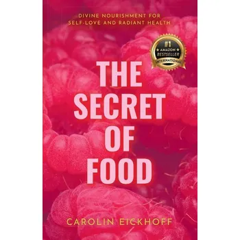 The Secret of Food - Eickhoff, Carolin