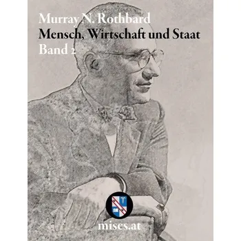 Mensch, Wirtschaft und Staat II - Rothbard, Murray N.