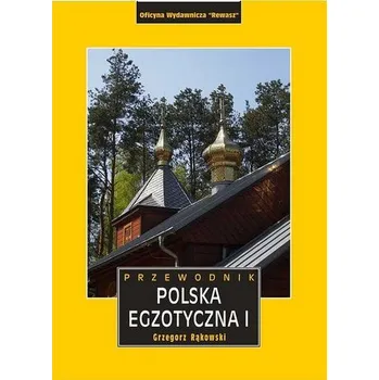 Polska egzotyczna przewodnik Tom 1 wyd. 5 - Grzegorz Rąkowski