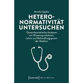 Heteronormativität untersuchen - Spahn, Annika
