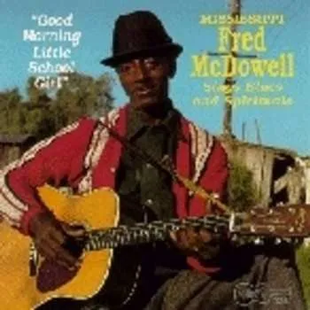 Zahraniční hudba CD Fred McDowell: Good Morning Little School Girl 2019