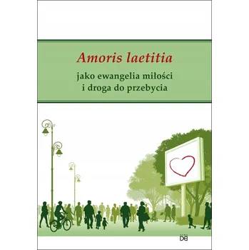 Umění Amoris laetitia jako ewangelia miłości i droga do przebycia red. ks. Giovanni del Missier, Antonio Gerardo Fidalgo CSsR
