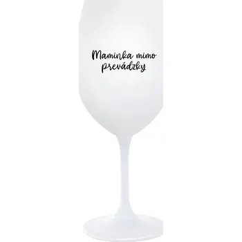Sklenice MAMINKA MIMO PREVÁDZKY - biely pohár na víno 350 ml