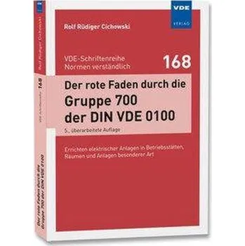 Der rote Faden durch die Gruppe 700 der DIN VDE 0100 - Cichowski, Rolf Rüdiger [DE] (2025, Brožovaná, Vde Verlag GmbH)