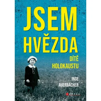 Jsem hvězda: dítě holokaustu - Inge Auerbacher