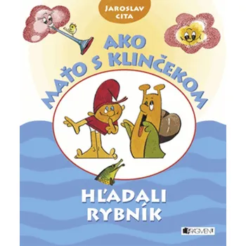 Ako Maťo s Klinčekom hľadali rybník - Jaroslav Cita