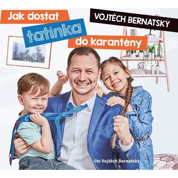 Vojtěch Bernatský: Jak dostat tatínka do karantény (audiokniha) - Vojtěch Bernatský
