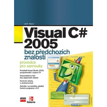 Visual C# 2005 bez předchozích znalostí - Jeff Kent