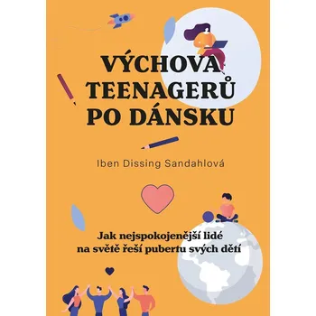 Výchova teenagerů po dánsku - Iben Dissingová Sandahlová