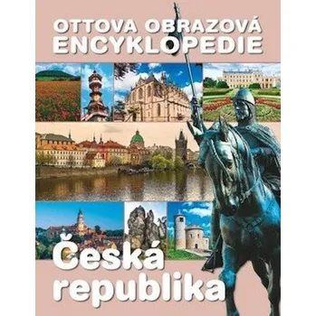 Encyklopedie Ottova obrazová encyklopedie Česká republika - kolektiv autorů