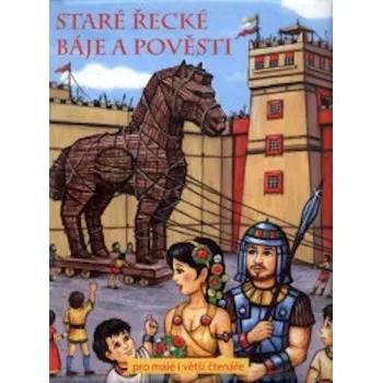 Staré řecké báje a pověsti pro malé i větší čtenáře - kolektiv autorů