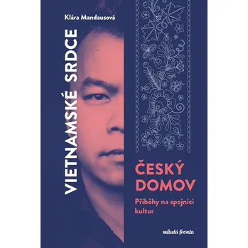 Vietnamské srdce, český domov - Klára Mandausová, Nguyen Manh Tung