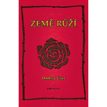 Země růží - Ondřej Ušel