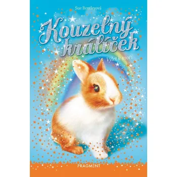 Kouzelný králíček - Výlet k moři - Sue Bentleyová