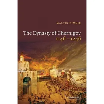 Populárně naučná literatura pro dospělé Dynasty of Chernigov, 1146-1246 – Martin Dimnik (EN)