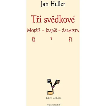 Kniha Tři svědkové. Mojžíš, Izaiáš, žalmista - Jan Heller