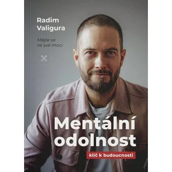 Mentální odolnost - Klíč k budoucnosti - Valigura Radim