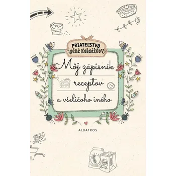 Môj zápisník receptov a všeličoho iného