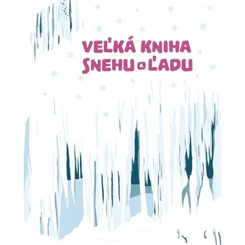 Kniha Veľká kniha snehu a ľadu - Štěpánka Sekaninová