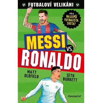 Futbaloví velikáni: Messi vs. Ronaldo - Matt Oldfield