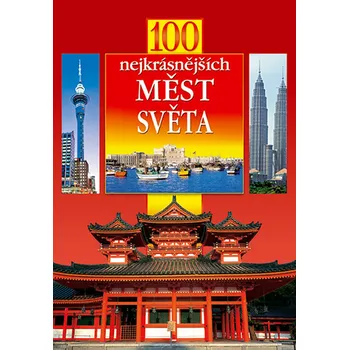Encyklopedie 100 nejkrásnějších měst světa - kolektiv autorů