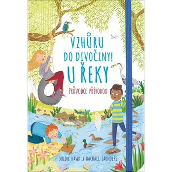 Encyklopedie Vzhůru do divočiny!-U řeky - Goldie Hawk, Rachel Saunders