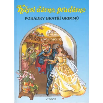 Pohádka Kdysi dávno, pradávno-Pohádky bratří Grimmů - Wilhelm Karl Grimm, Jacob Ludwig Carl Grimm