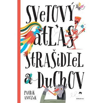 Svetový atlas strašidiel a duchov - Katarína Belejová H., Petra Bartíková, Štěpánka Sekaninová