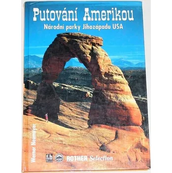 Literární cestopis Neumayer Werner - Putování Amerikou: Národní parky Jihozápadu USA.