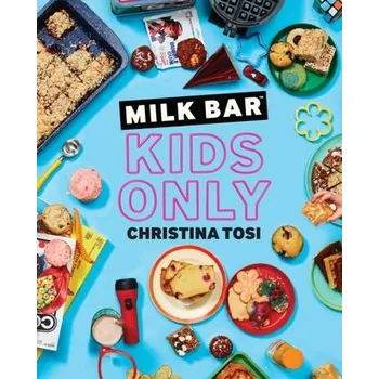 Milk Bar: Kids Only - Tosi, Christina