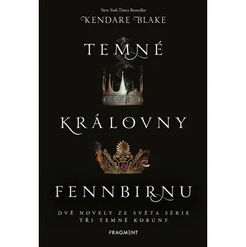 Temné královny Fennbirnu - Kendare Blake