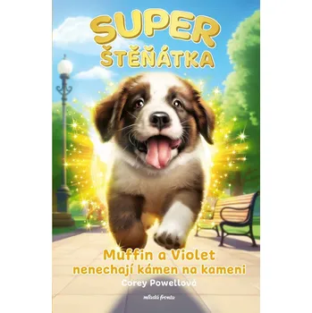 Superštěňátka: Muffin a Violet nenechají kámen na kameni - Corey Powell