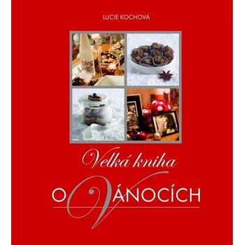 Velká kniha o Vánocích - Lucie Kochová