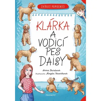 Zvířecí pomocníci - Klárka a vodicí pes Daisy - Anna Burdová