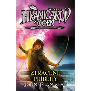 Hraničářův učeň - Ztracené příběhy - John Flanagan