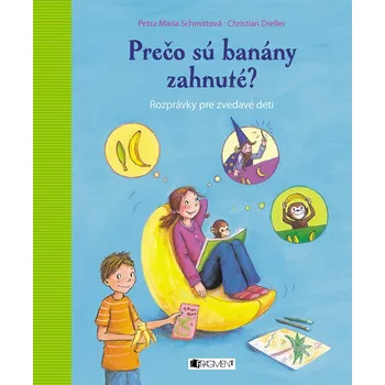 Prečo sú banány zahnuté? - Christian Dreller, Petra Maria Schmittová