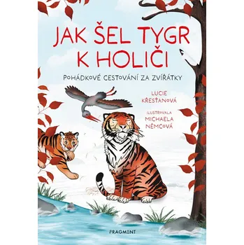Jak šel tygr k holiči - Lucie Křesťanová