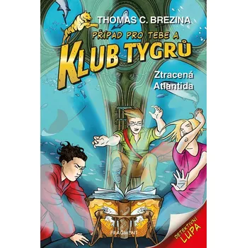 Klub Tygrů - Ztracená Atlantida - Thomas Brezina