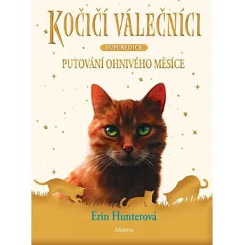 Kočičí válečníci - SUPEREDICE: Putování Ohnivého měsíce - Erin Hunterová