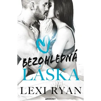 Bezohledná láska - Lexi Ryan