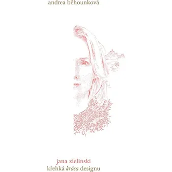 Křehká krása designu - Jana Zielinski, Andrea Běhounková