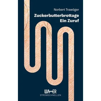 Zuckerbutterbrottage - Trawöger, Norbert