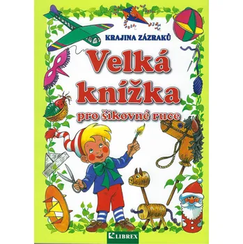 Encyklopedie Velká knížka pro šikovné ruce-Krajina zázraků - Anikó Czörgó