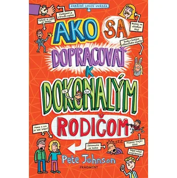 Ako sa dopracovať k dokonalým rodičom - Pete Johnson
