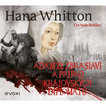 Adam ze Zbraslavi a případ královských diplomatů (audiokniha) - Hana Whitton