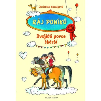 Ráj poníků Dvojitá porce štěstí - Christina Koenigová