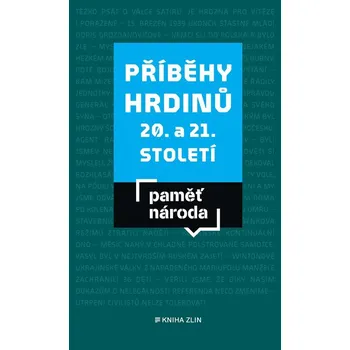 Kniha Příběhy hrdinů 20. a 21. století - Paměť národa