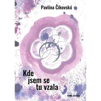 Kde jsem se tu vzala - Pavlína Čikovská