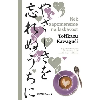 Než zapomeneme na laskavost - Tošikazu Kawaguči
