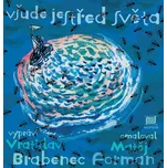 Všude je střed světa - Vratislav Brabenec